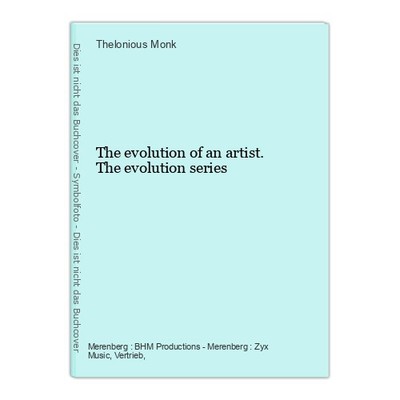 The evolution of an artist. The evolution series Monk, Thelonious (Ausführender)