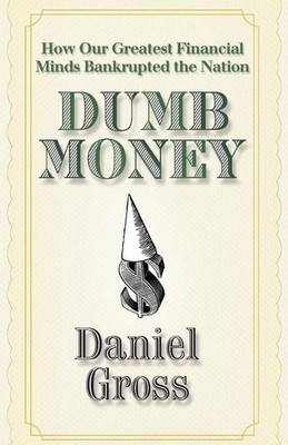 Dumb Money Daniel Gross