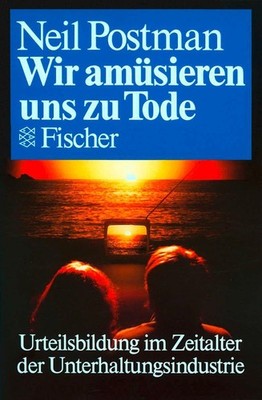Neil Postman / Wir amüsieren uns zu Tode /  9783596242856