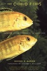 The Cichlid Fishes : Nature's Grand Experiment in Evolution by George W. Barlow (2002, Paperback)