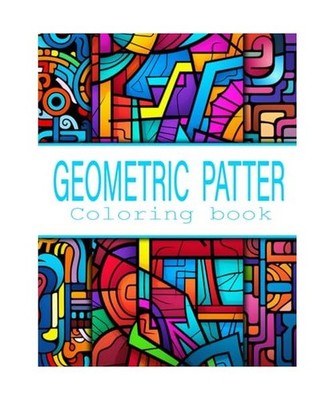 Geometric Patterns Coloring Book: Geometric Patterns Unveiled Inside 45+ Images 