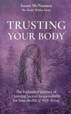 Trusting Your Body: The Embodied Journey of Claiming Sacred Responsibility f...