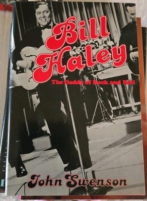 Bill Haley: The Daddy of Rock and Roll by John Swenson (1983, Hardback