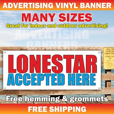 LONESTAR ACCEPTED HERE Advertising Banner Vinyl Mesh Sign Flag Many Sizes