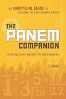 The Panem Companion : An Unofficial Guide to Suzanne Collins' Hunger Games, from Mellark Bakery to Mockingjays by V. Arrow (2012, Paperback)