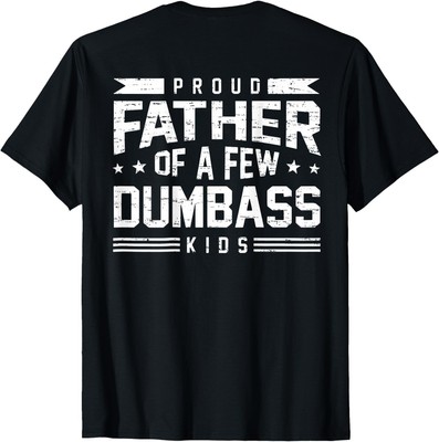 (On BACK) Retro Funny Proud Father of A Few Dumbass Men T-shirt, Unisex Tees