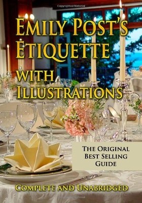 Emily Post's Etiquette with Illustrations Complete and Unabridged