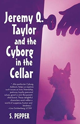 Jeremy Q Taylor and the Cyborg in the Cellar by S. Pepper (2013, Trade ...