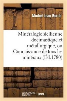 BORCH-M-J - Minralogie sicilienne docimastique et mtallurgique ou C - X555z