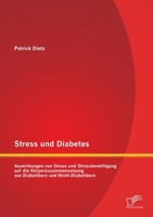 Stress Und Diabetes: Auswirkungen Von Stress Und StressbewäLtigung Auf Die KöRpe