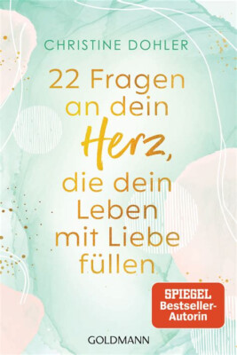 22 Fragen an dein Herz, die dein Leben mit Liebe füllen von C. Dohler UNGELESEN