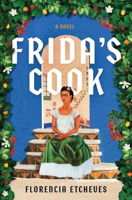 Frida's Cook by Florencia Etcheves Hardcover Book