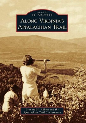 NEW Arcadia Publishing Along Virginia's Appalachian Trail, VA 9780738566306 Imag
