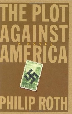 The Plot Against America: A Novel by Philip Roth