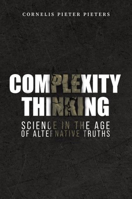 Complexity Thinking: Science in the Age of Alternative Truths [Paperback]