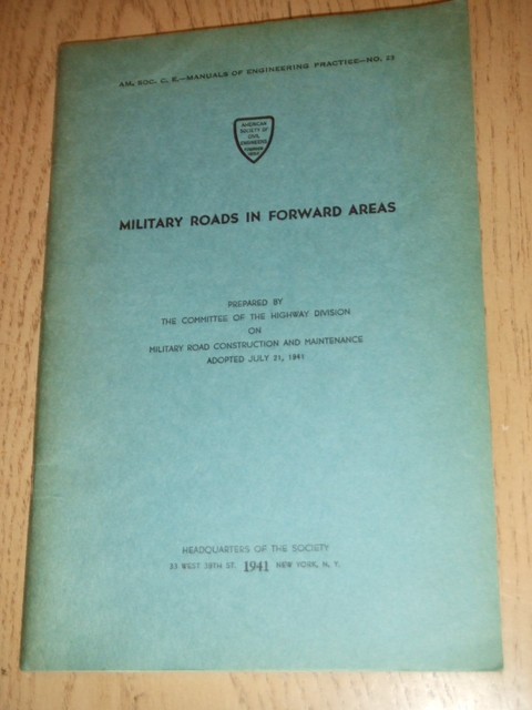 1941 ASCE Society of Civil Engineers Manual #23 Military Roads in Forward Areas 1941 ASCE Society of Civil Engineers Manual #23 Military Roads in Forward Areas