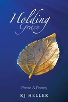Holding Grace Prose & Poetry Rj Heller Taschenbuch Kartoniert / Broschiert 2013