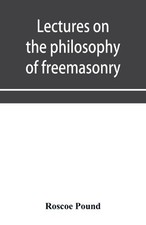 Roscoe Pound Lectures on the philosophy of freemasonry (Paperback) (UK IMPORT)