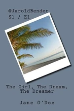 @jaroldbender: S1/E1 the Girl, the Dream, the Dreamer by Jane O'Doe (English) Pa