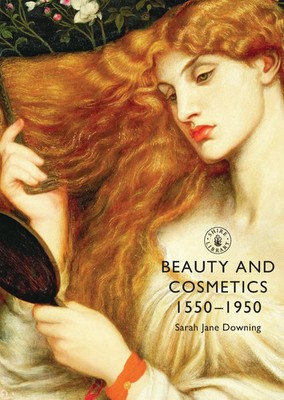 Beauty and Cosmetics 1550 to 1950 | Sarah Jane Downing | Taschenbuch | Englisch