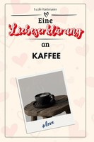 Eine LiebeserkläRung An Kaffee Leah Hartmann Taschenbuch 66 S. Deutsch 2024