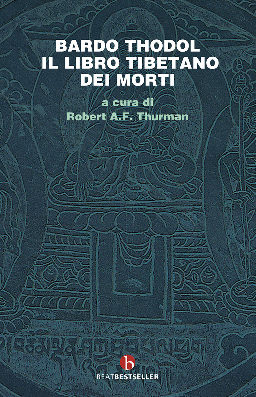 BARDO THODOL. IL LIBRO TIBETANO DEI MORTI - THURMAN R. A. (CUR.) 9788865598245