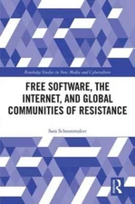 Free Software, the Internet, and Global Communities of Resistance by Schoonmaker