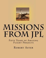 MISSIONS FROM JPL: FIFTY YEARS OF AMAZING FLIGHT PROJECTS By Robert Aster *VG+*