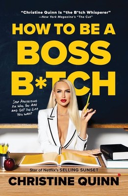 How to Be a Boss B*tch: Never Apologize, Build Your Brand, and Succeed on Yo...