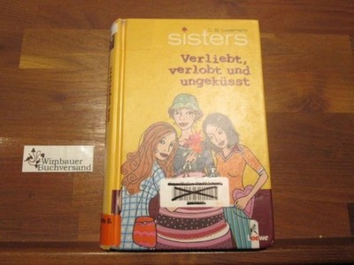 Sisters; Teil: Bd. 3., Verliebt, verlobt und ungeküsst Lessmann, C. B. :