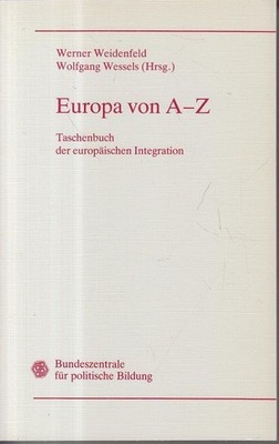 Europa von A - Z. Taschenbuch der europäischen Integration. Weidenfeld, Werner (