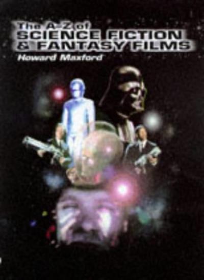 A-Z Guide to Sci-Fi & Fantasy Films by Howard Maxford