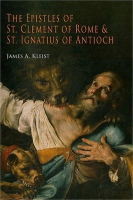The Epistles of St. Clement of Rome and St. Ignatius of Antioch (Ancient Christi