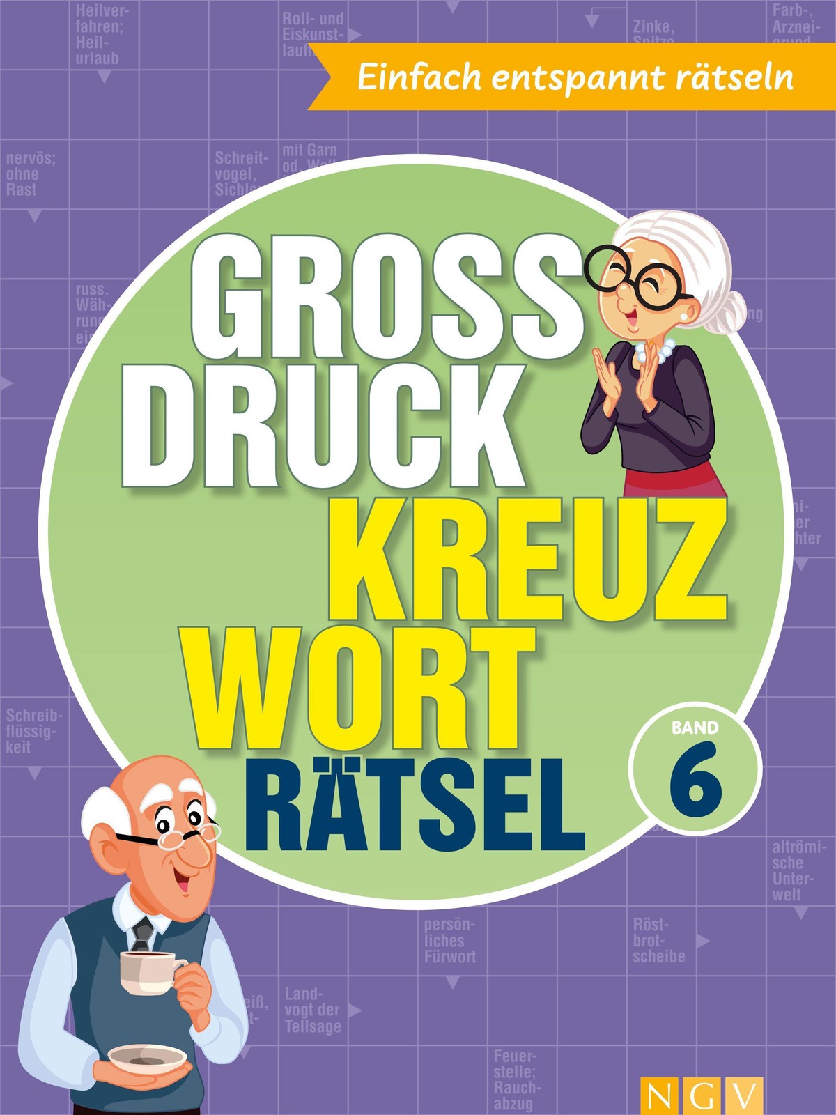 Großdruck Kreuzworträtsel Band 6 - Rätselbuch für Senioren & Rentner mit großer