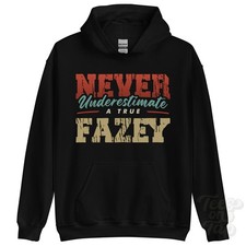 NEVER UNDERESTIMATE A TRUE FAZEY HOODIE - Wear Your Name Proudly