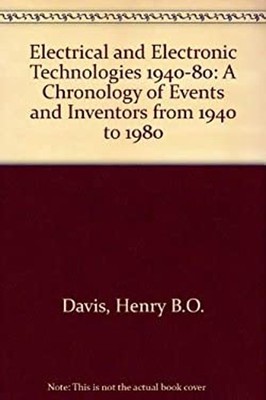 Electrical and Electronic Technologies : A Chronology of Events a