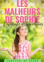 Sophie Rostopchine Comtesse De SéGur | Les Malheurs De Sophie : L'intéGrale...