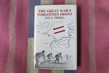THE GREAT WAR'S FORGOTTEN FRONT By Jan F. Triska HC/DJ 1998 World War I Memoir
