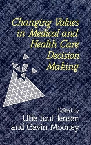 Changing Values in Medical and Healthcare Decision-Making by ... - 9780471926344