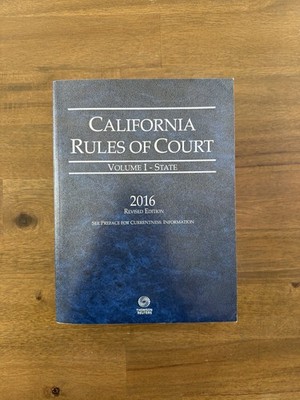 California Rules Of Court Volume I State 2016 Revised Edition