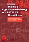 Digitale Signalverarbeitung Mit MATLAB(R)-Praktikum: Zustandsraumdarstellung, Lattice-Strukturen, Pradiktion Und Adaptive Filter by Martin Werner (Paperback / softback, 2007)