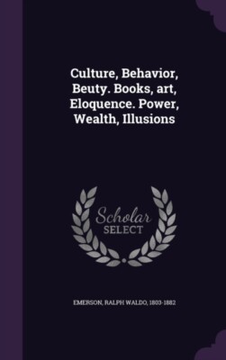 Emerson - Culture Behavior Beuty. Books art Eloquence. Power Weal - X555z
