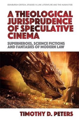 A Theological Jurisprudence of Speculative Cinema: Superheroes, Science Fictions