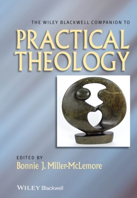 The Wiley Blackwell Companion to Practical Theology Miller–McLemore Paperback