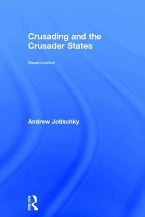 Crusading and the Crusader States - 2nd Edition