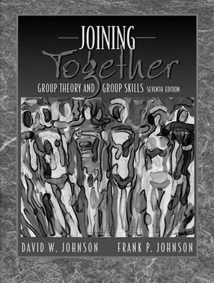 Joining Together: Group Theory and Group Skills - Johnson, David W.