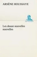 ArsèNe Houssaye | Les Douze Nouvelles Nouvelles | Taschenbuch | FranzöSisch