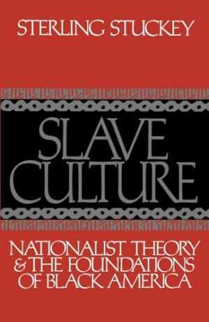 Slave Culture: Nationalist Theory - Paperback, by Stuckey Sterling - Very Good