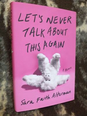 Let's Never Talk about This Again: Memoir by Sara Faith Alterman  HC/DJ Like New
