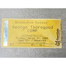 2008 George Thorogood COMP Horseshoe Casino March 14 Front Gate Tickets Ephemera
